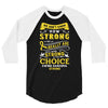 We Don't Know How Strong We Really Are Until Being Strong Is The Only 3/4 Sleeve Shirt