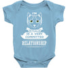 I Am Cat Actually In A Very Commited Relationship Baby Onesie