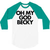 oh my god becky 3/4 Sleeve Shirt