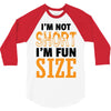 I Am Not Short I Am Fun Size 3/4 Sleeve Shirt