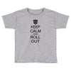 keep calm and roll out Toddler T-shirt