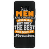 all men are created equal but only the best are born in november Samsung Galaxy S8