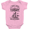 I Don't Need Therapy Just to Do Snowboarding Baby Onesie