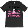 playing for breast cancer T-Shirt