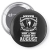 Never Underestimate Old Man Who Was Born August Pin-back button