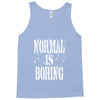 normal is boring tie dye Tank Top