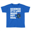 Science It's Like Magic But Real Toddler T-shirt