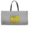 yes our no Weekender Totes