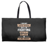 I am Not Super Woman But I'm Fighting Uterine Cancer So Close Enough Weekender Totes