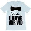 i have arrived T-Shirt