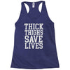 thick thighs save lives Racerback Tank