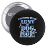 i have two tıtles aunt and dogmom an i rock them both flowers Pin-back button