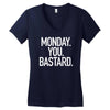 monday you bastard Women's V-Neck T-Shirt