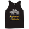drink beer 3 days a week Tank Top