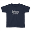 i'm a teacher to save time let's assume i'm never wrong Toddler T-shirt