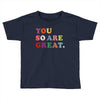 You Are So Great Toddler T-shirt