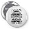 Real Kings Are Born On November 13 Pin-back button