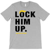Lock Him Up T-Shirt