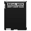 real men don't grow hair iPad 3 and 4 Case