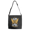 All Men Are Created Equal But Only The Best Are Born In April Adjustable Strap Totes