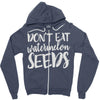 don't eat watermelon seeds Zipper Hoodie