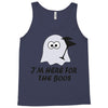 im here for the boos (2) Tank Top