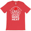 i just want to drink beer and smoke meat T-Shirt