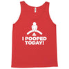 I Pooped Today Tank Top