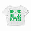 drunk lives matter Crop Top
