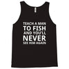teach a man to fish Tank Top