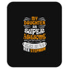 My Daughter Is Super Awesome Her Stepmom Mousepad