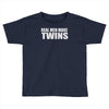 real men make twins Toddler T-shirt