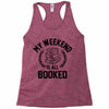 my weekend is all booked Racerback Tank
