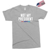 not my president Exclusive T-shirt