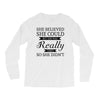 she believed she could but she was really tired so she didn't Long Sleeve Shirts