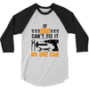 IF DAD CAN'T FIX IT THAN NO ONE CAN FIX IT 3/4 Sleeve Shirt