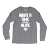what a time to be alive Long Sleeve Shirts