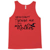 you can't scare me i'm a mother Tank Top