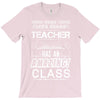 This 10 TH Grade Teacher Has An Amazing! Class T-Shirt