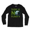 there is no planet  b earth day Long Sleeve Shirts