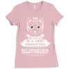 I Am Cat Actually In A Very Commited Relationship Ladies Fitted T-Shirt