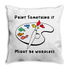 Paint Somerhing it Might Be Wordless Throw Pillow