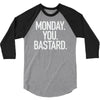 monday you bastard 3/4 Sleeve Shirt