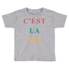 Cest La Vie Toddler T-shirt