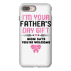 I'm Your Father's Day Gift Mom Says You're Welcome Girl iPhone 8 Plus