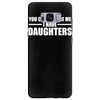 you can't scare me i have daughters Samsung Galaxy S8 Plus