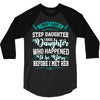 i don't have stepdaughter funny gift for stepdad. 3/4 Sleeve Shirt