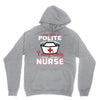 I Was One A Polite Well Mannered Young Lady And Then I Became A Nurse Unisex Hoodie