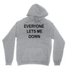 everyone lets me down Unisex Hoodie