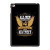 All Men Are Created Equal But Only The Best Are Born In November iPad Mini 4